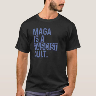 MAGA is a Fascist Cult  T-Shirt