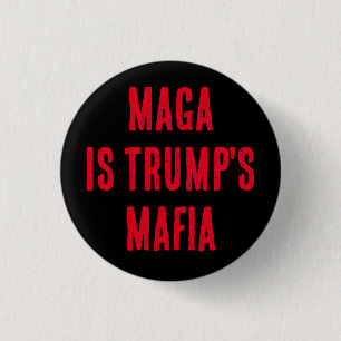 MAGA IS TRUMP'S MAFIA 3 CM ROUND BADGE