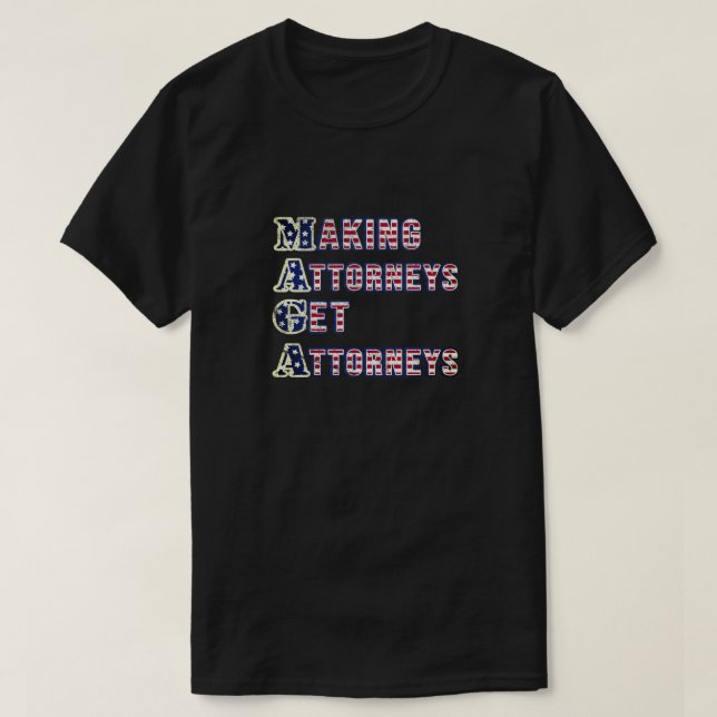 MAGA--Making Attorneys Get Attorneys, US Flag T-Shirt (Design Front)