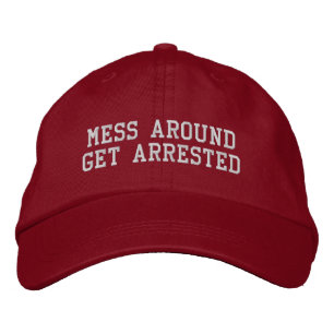 MAGA: Mess Around Get Arrested Embroidered Hat