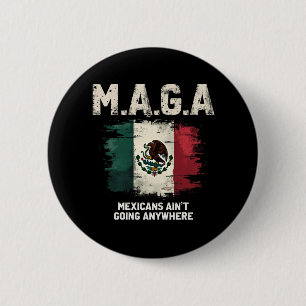 MAGA Mexicans Ain't Going Anywhere 6 Cm Round Badge