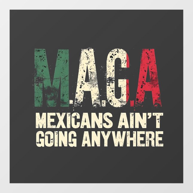 MAGA Mexicans Ain't Going Anywhere American   (Sheet)