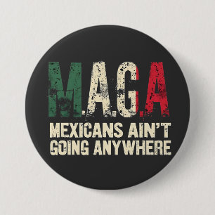 MAGA Mexicans Ain't Going Anywhere American   7.5 Cm Round Badge