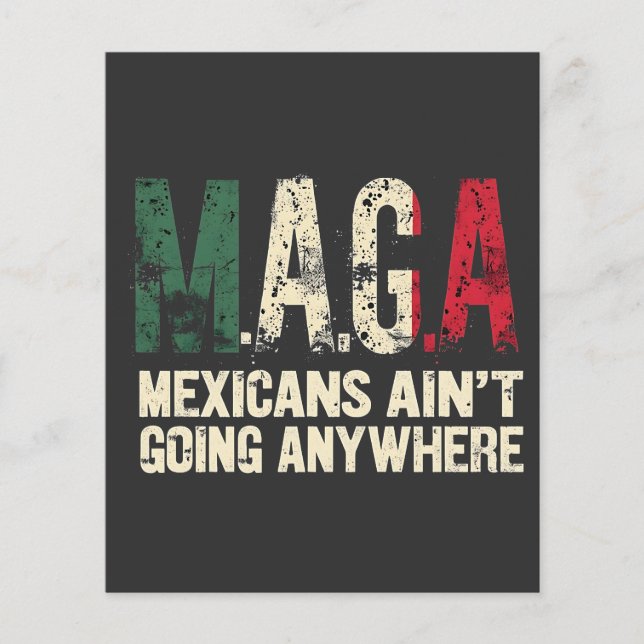 MAGA Mexicans Ain't Going Anywhere American   Flyer (Front)