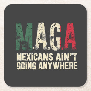 MAGA Mexicans Ain't Going Anywhere American   Square Paper Coaster