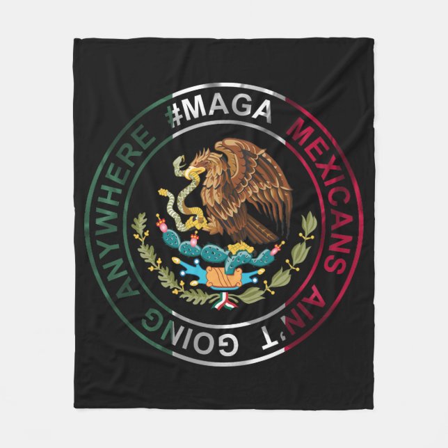 MAGA Mexicans Ain't Going Anywhere Fleece Blanket (Front)