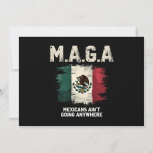 MAGA Mexicans Ain't Going Anywhere Invitation