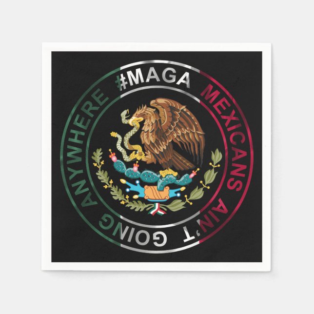 MAGA Mexicans Ain't Going Anywhere Napkin (Front)
