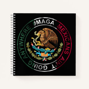 MAGA Mexicans Ain't Going Anywhere Notebook