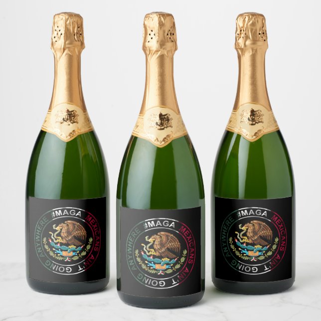 MAGA Mexicans Ain't Going Anywhere Sparkling Wine Label (Bottles)