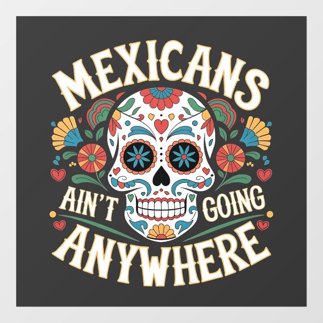 MAGA Mexicans Ain't Going Anywhere Sugar Skull  (Sheet)