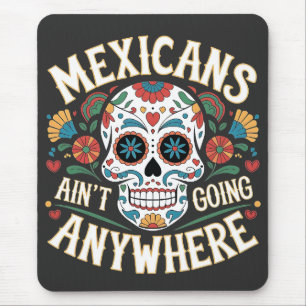 MAGA Mexicans Ain't Going Anywhere Sugar Skull Mouse Pad