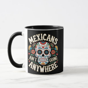 MAGA Mexicans Ain't Going Anywhere Sugar Skull  Mug