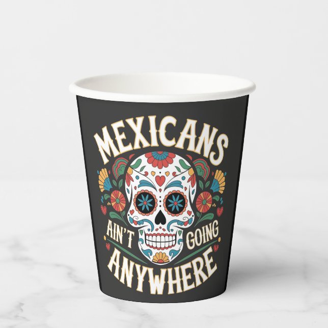 MAGA Mexicans Ain't Going Anywhere Sugar Skull  Paper Cups (Front)
