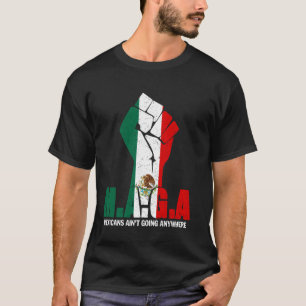 MAGA Mexicans Aren't Going Anywhere Mexican Pride T-Shirt