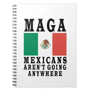 MAGA Mexicans Aren't Going Anywhere Mexico Mexican Notebook