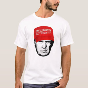 MAGA: My Attorney Got Arrested T-Shirt