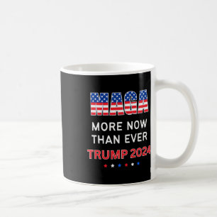 Maga Now Than Ever Trump For President 2024  Coffee Mug
