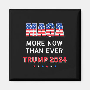 Maga Now Than Ever Trump For President 2024 Magnet