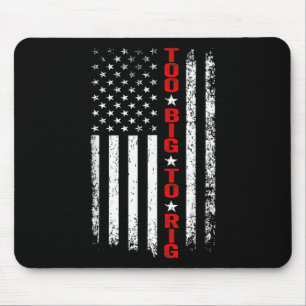 Maga President Ever 2024. Maga Too Big To Rig 2024 Mouse Pad