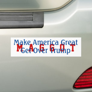 MAGGOT movement Make America Great Get Over Trump Bumper Sticker