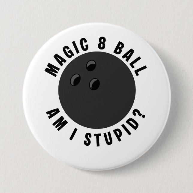 Magic 8 Ball Am I Stupid? Ironic Bowling Ball 7.5 Cm Round Badge (Front)