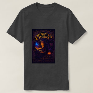 Magic begins with stories T-Shirt