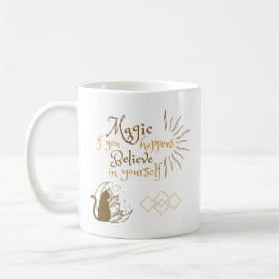 Magic Happens if You Believe in Yourself Mug
