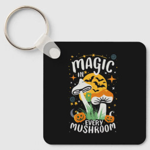 Magic in Every Mushroom! Key Ring