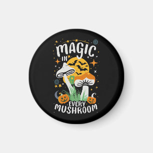 Magic in Every Mushroom! Magnet