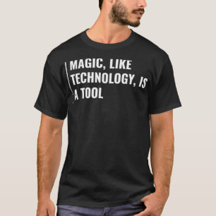 Magic is a Tool Magic Quote Witchcraft Wiccan Sayi T-Shirt