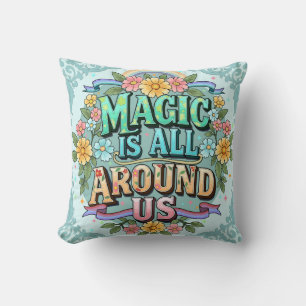 Magic Is All Around Us Whimsical Floral Throw Pill Cushion