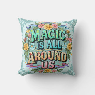 Magic Is All Around Us Whimsical Floral Throw Pill Cushion