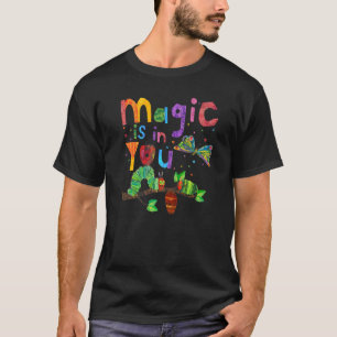 Magic Is In You Hungry Caterpillar Teacher Life Te T-Shirt