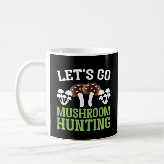 Magic Mushroom Mushroom Hunting Funny Mushroom Coffee Mug