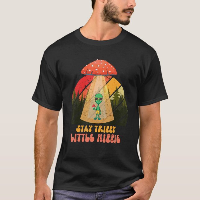 Magic Psilocybin Mushrooms Alien Stay Trippy Littl T-Shirt (Front)