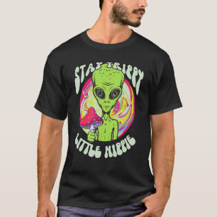 Magic Psilocybin Mushrooms Alien Stay Trippy Littl T-Shirt