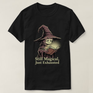Magical but Exhausted T-Shirt