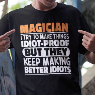 Magician I Try To Make Things Funny Quote Magician T-Shirt