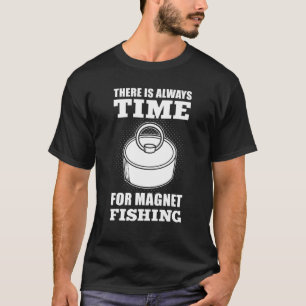Magnet Fisher Treasure Hunter Magnet Fishing Fishe T-Shirt