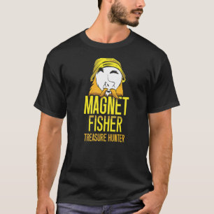 Magnet Fisher Treasure Hunter Magnets Fishing Fish T-Shirt