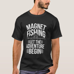 Magnet Fishing Adventure Treasure Seekers Urban Ex T-Shirt
