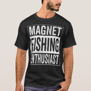 Magnet Fishing Enthusiast Treasure Hunter Gift T-Shirt
