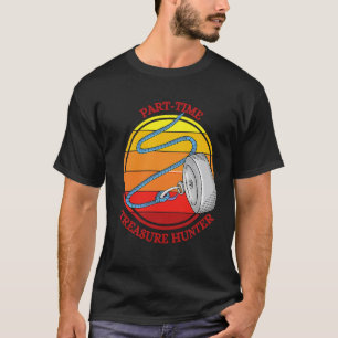 Magnet Fishing Part Time Treasure Hunter T-Shirt