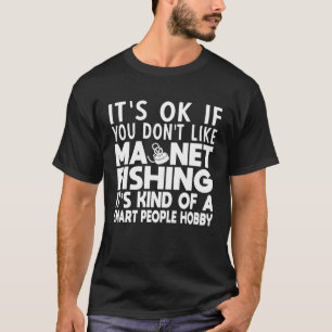 Magnet Fishing Smart People Hobby Magnetic Fishing T-Shirt