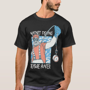 Magnet Fishing treasure Hunter T-Shirt