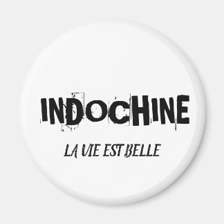 MAGNET INDOCHINE LIFE IS BEAUTIFUL