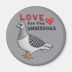 Magnet "Love for the Underdogs" with Pigeon