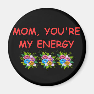 Magnet Mum You,re My Energy