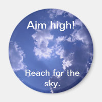 Magnet Reach for the sky., Aim high!